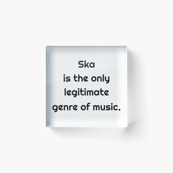 Item preview, Ska is The Only Legitimate Genre of Music designed and sold by MelodyBat.