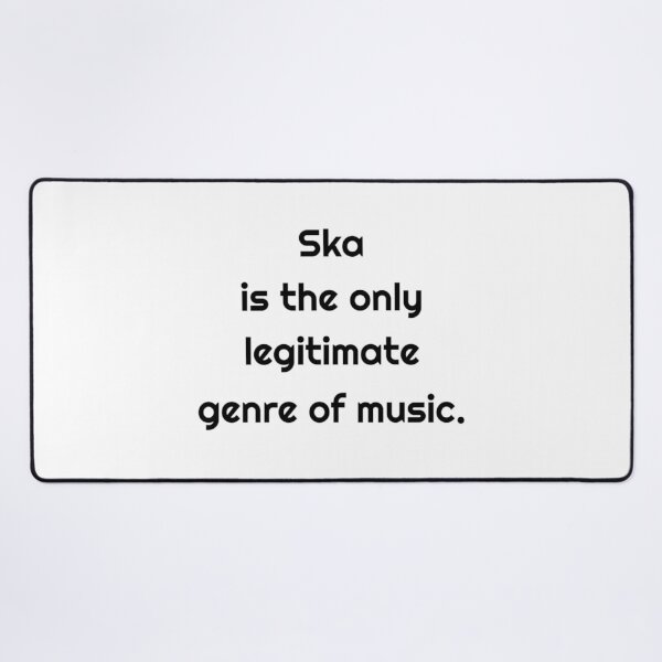 Item preview, Ska is The Only Legitimate Genre of Music designed and sold by MelodyBat.