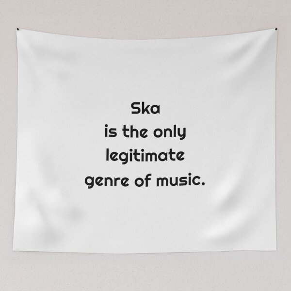 Item preview, Ska is The Only Legitimate Genre of Music designed and sold by MelodyBat.