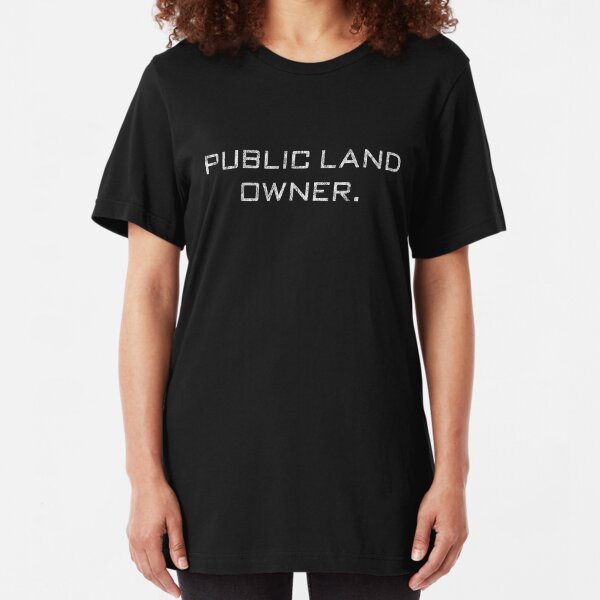 Public Land Owner T-Shirt Slim Fit T-Shirt