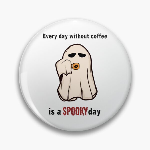 Item preview, Every day without coffee is a spooky day  designed and sold by thisisbluetiful.