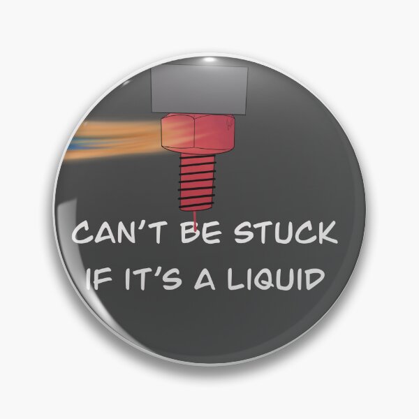 Item preview, It can’t be stuck if it’s a liquid  designed and sold by ironbeardoodles.