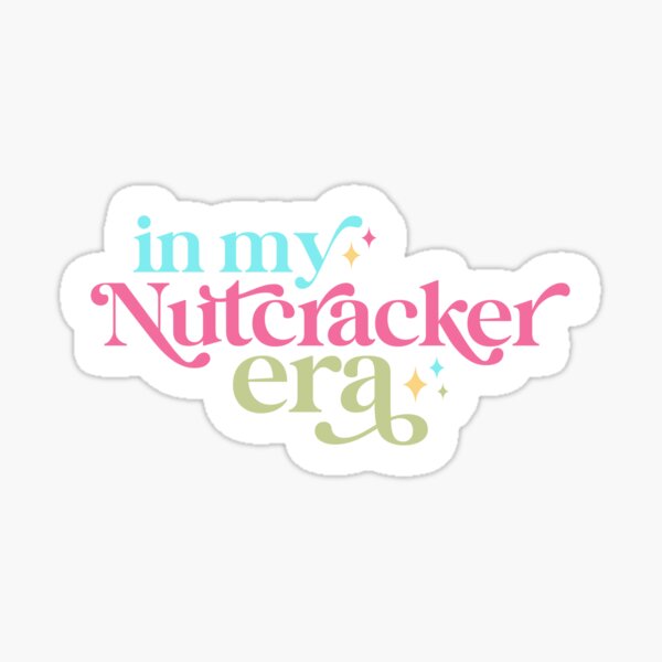 Nutcracker Sticker, Nutcracker Era, Nutcracker Ballet, Nutcracker
