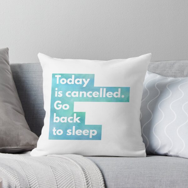Item preview, Today Is Cancelled, Go Back To Sleep designed and sold by LolWowOmg.