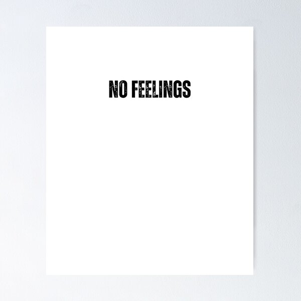 Item preview, no feelings black and white Quote sticker tshirt designed and sold by Mindlimes.