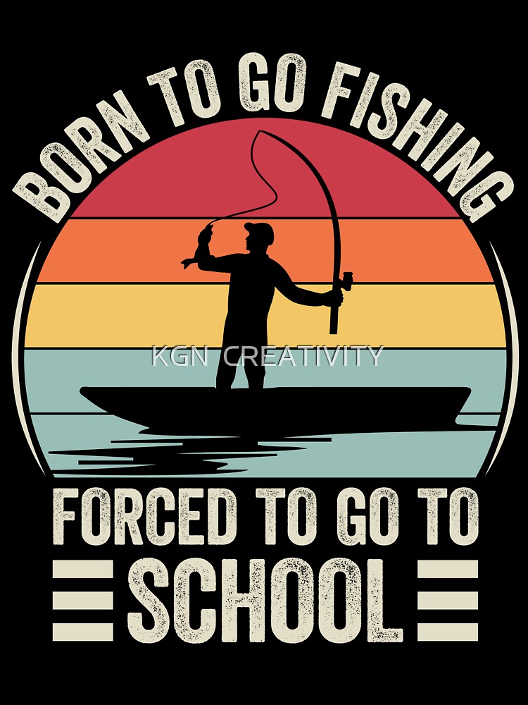  Funny Born To Go Fishing Bass Fish Fisherman Boys Kids