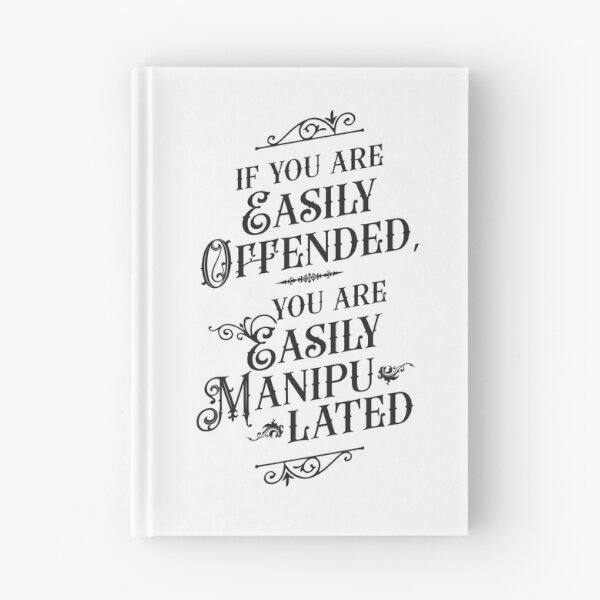 Item preview, If You Are Easily Offended, You Are Easily Manipulated - Wisdom designed and sold by Vector-Artist.