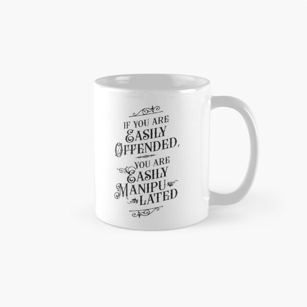 Item preview, If You Are Easily Offended, You Are Easily Manipulated - Wisdom designed and sold by Vector-Artist.