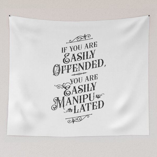Item preview, If You Are Easily Offended, You Are Easily Manipulated - Wisdom designed and sold by Vector-Artist.