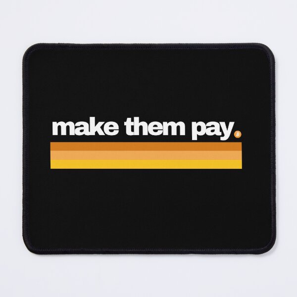 Item preview, Make them Pay - Bitcoin BTC designed and sold by BitcoinHodler.