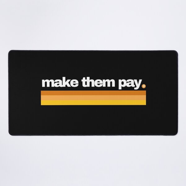 Item preview, Make them Pay - Bitcoin BTC designed and sold by BitcoinHodler.