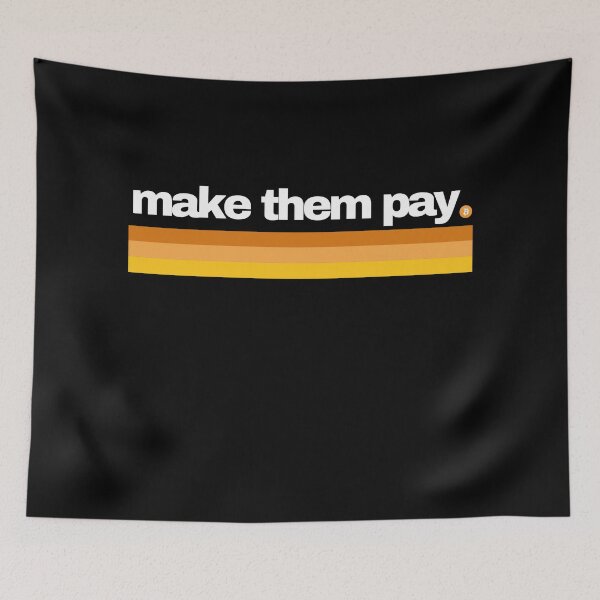 Item preview, Make them Pay - Bitcoin BTC designed and sold by BitcoinHodler.