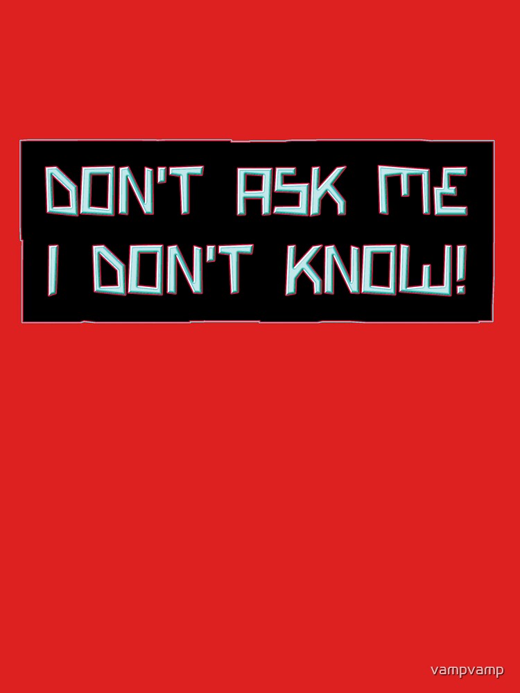 don-t-ask-me-unisex-t-shirt-by-vampvamp-redbubble