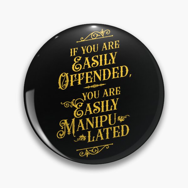 Item preview, If You Are Easily Offended, You Are Easily Manipulated (2) - Wisdom designed and sold by Vector-Artist.