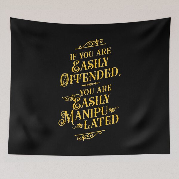 Item preview, If You Are Easily Offended, You Are Easily Manipulated (2) - Wisdom designed and sold by Vector-Artist.