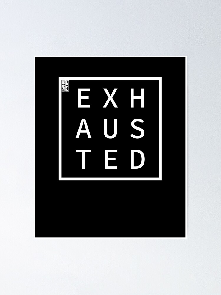 "EXHAUSTED Define Me Word Simple Classic Square Box" Poster for Sale by