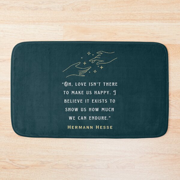 Item preview, Hermann Hesse quote: Oh, love isn't there to make us happy. I believe it exists to show us how much we can endure. designed and sold by artbleed.