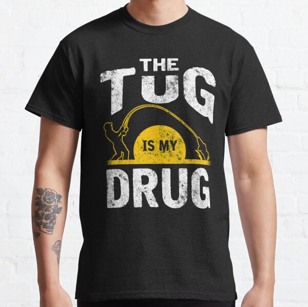 The Tug is my Drug Fishing shirt - Old time fishing saying - Funny