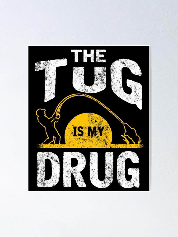 The Tug is my Drug Fishing shirt - Old time fishing saying - Funny