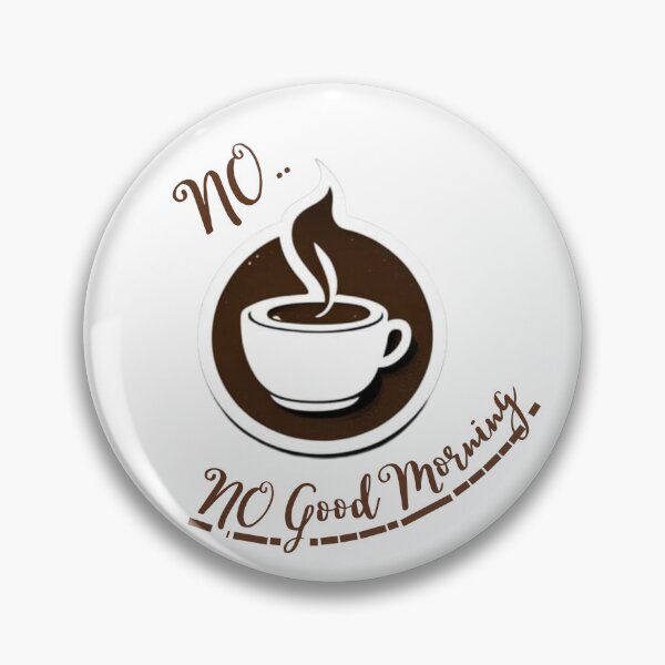 Item preview, No Coffee No Good Morning designed and sold by Printifacts.