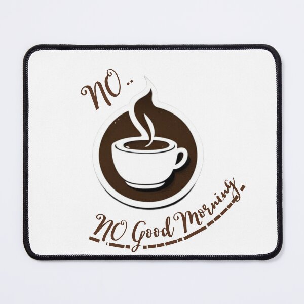 Item preview, No Coffee No Good Morning designed and sold by Printifacts.