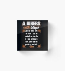 Biker's prayer,As I Lay Rubber Down The Street.. Acrylic Block
