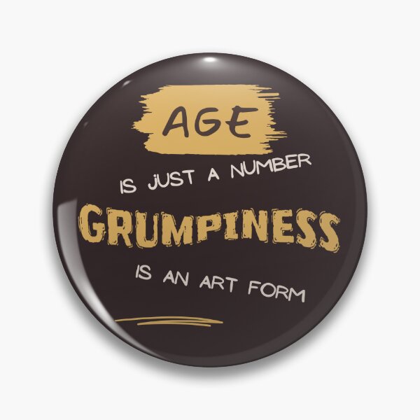 Item preview, Age is just a number, Grumpiness is an art form designed and sold by Mandyg28.