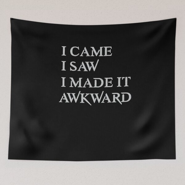 Item preview, I Came I Saw I Made It Awkward - Sarcasm Humor  designed and sold by TeeTimeGuys.