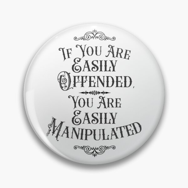 Item preview, If You Are Easily Offended, You Are Easily Manipulated (3) - Wisdom designed and sold by Vector-Artist.
