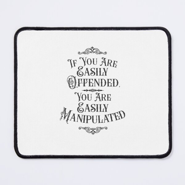 Item preview, If You Are Easily Offended, You Are Easily Manipulated (3) - Wisdom designed and sold by Vector-Artist.