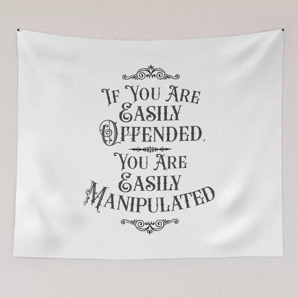 Item preview, If You Are Easily Offended, You Are Easily Manipulated (3) - Wisdom designed and sold by Vector-Artist.