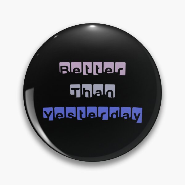Item preview, Better than yesterday! designed and sold by pixelsartp.