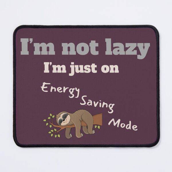 Item preview, I'm Not Lazy, Just on Energy Saving Mode designed and sold by Mandyg28.