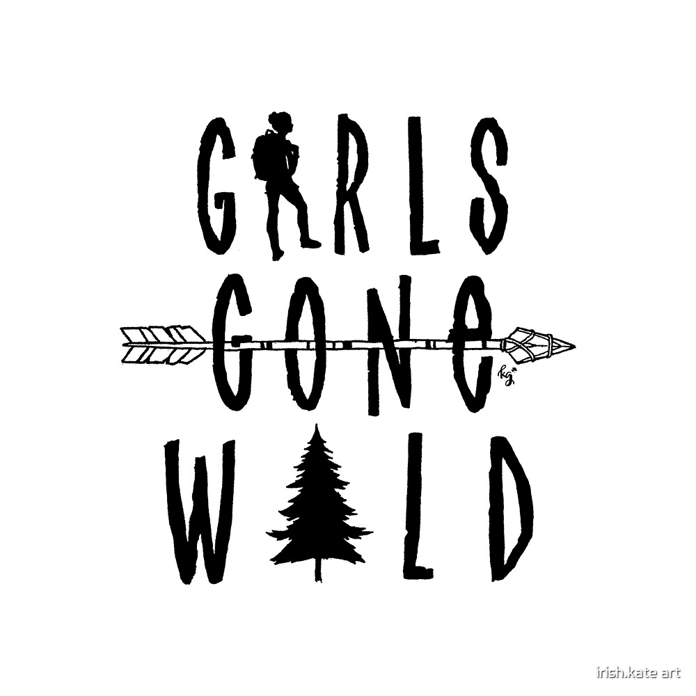 Girls Gone Wild By Irish Kate Art Redbubble