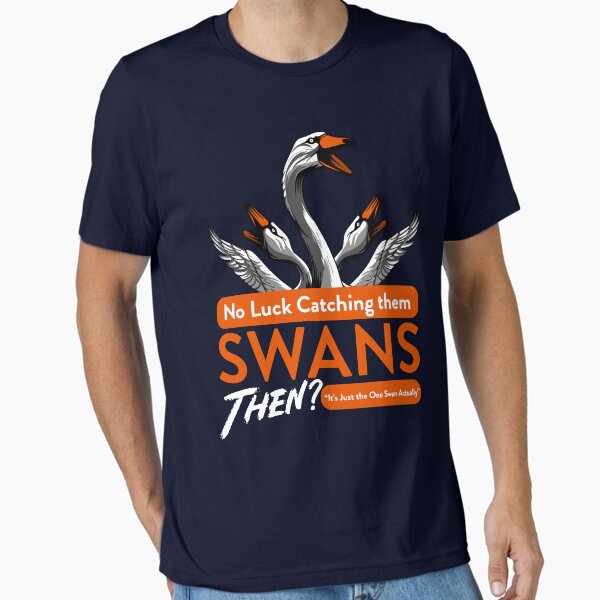 Item preview, No Luck Catching them Swans then Quote designed and sold by McPod.
