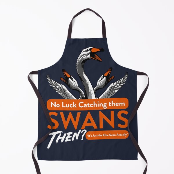 Item preview, No Luck Catching them Swans then Quote designed and sold by McPod.