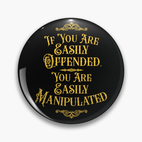 Item preview, If You Are Easily Offended, You Are Easily Manipulated (4) - Wisdom designed and sold by Vector-Artist.