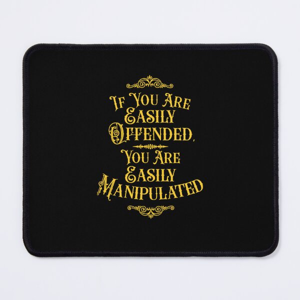 Item preview, If You Are Easily Offended, You Are Easily Manipulated (4) - Wisdom designed and sold by Vector-Artist.