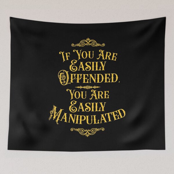 Item preview, If You Are Easily Offended, You Are Easily Manipulated (4) - Wisdom designed and sold by Vector-Artist.