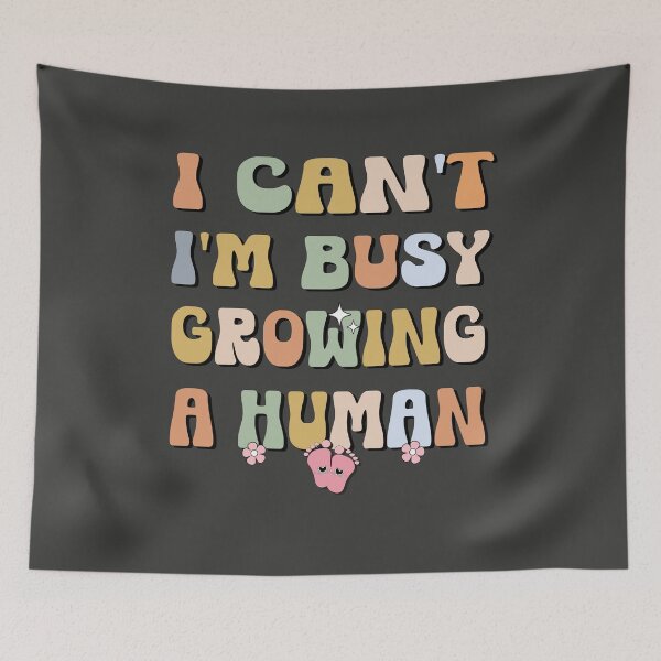 Item preview, I Can't  I'm Busy Growing a Human Baby Steps designed and sold by fatydesignspace.