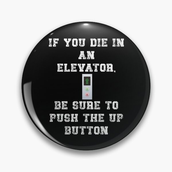 Item preview, If you die in an elevator, be sure to push the up button designed and sold by Gevover.
