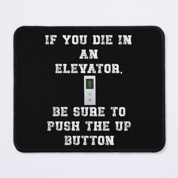 Item preview, If you die in an elevator, be sure to push the up button designed and sold by Gevover.