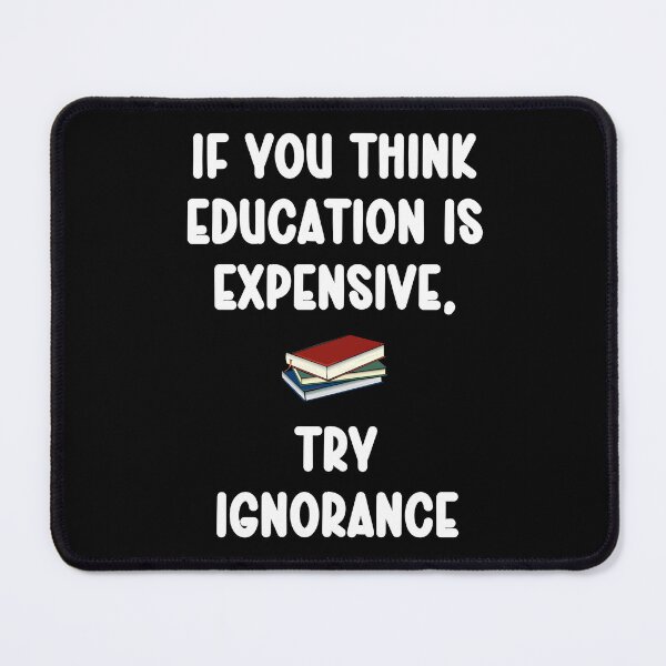 Item preview, If you think education is expensive, try ignorance designed and sold by Gevover.