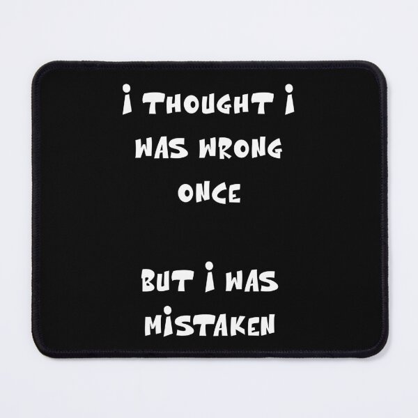 Item preview, I thought I was wrong once, but I was mistaken designed and sold by Gevover.