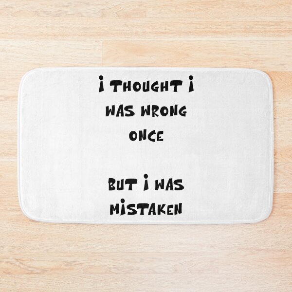 Item preview, I thought I was wrong once, but I was mistaken designed and sold by Gevover.