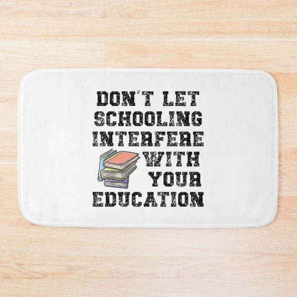 Item preview, Don’t let schooling interfere with your education designed and sold by Gevover.