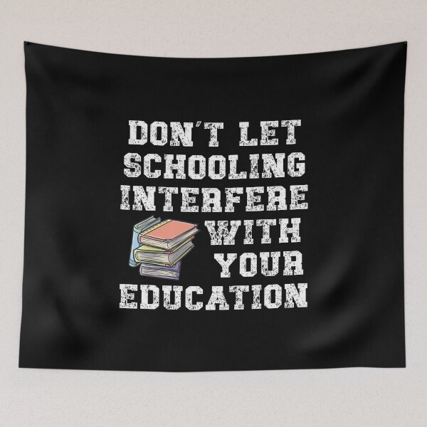 Item preview, Don’t let schooling interfere with your education designed and sold by Gevover.
