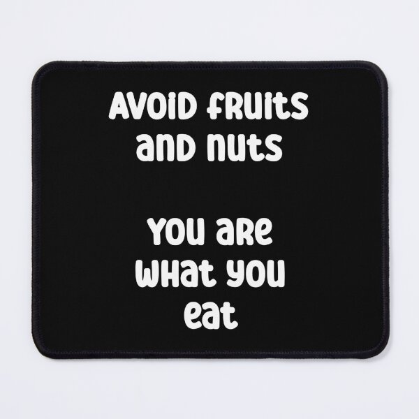 Item preview, Avoid fruits and nuts. You are what you eat Funny Quote designed and sold by Gevover.