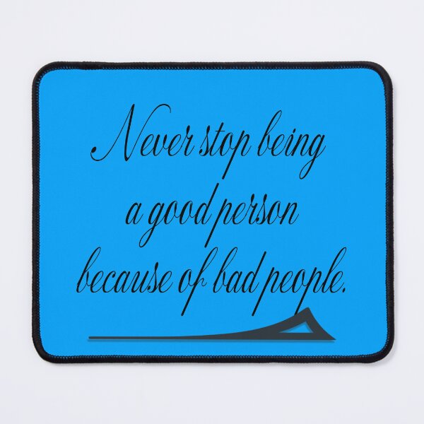 Item preview, Never stop being a good person designed and sold by Beeffervescent.