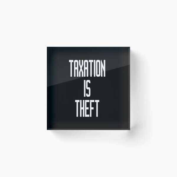 Item preview, Taxation is Theft designed and sold by melliott15.